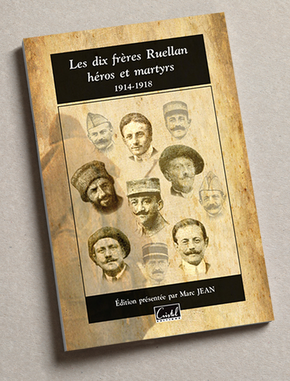 Les dix frères Ruellan, héros et martyrs 1914-1918, édition présentée par Marc Jean